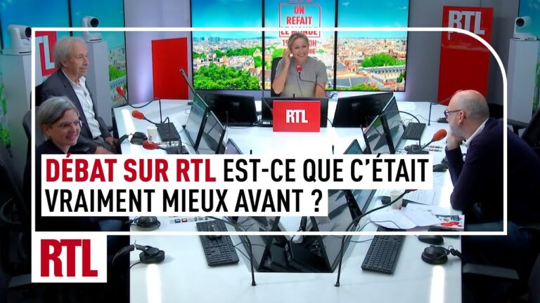Débat RTL : “On refait le monde : Est-ce que c’était vraiment mieux avant ?”